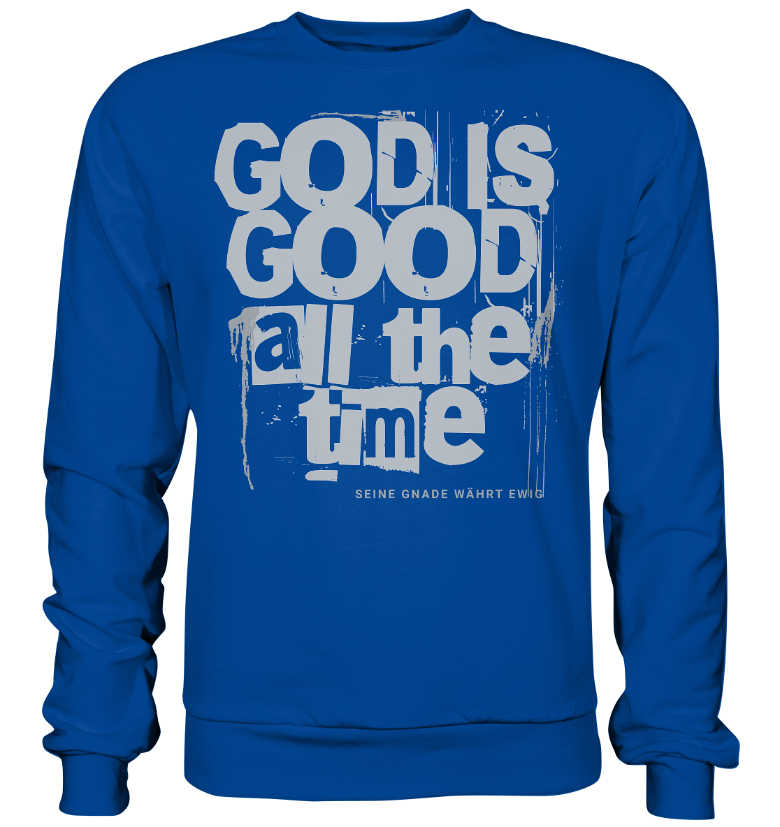 God is good all the time - Basic Sweatshirt