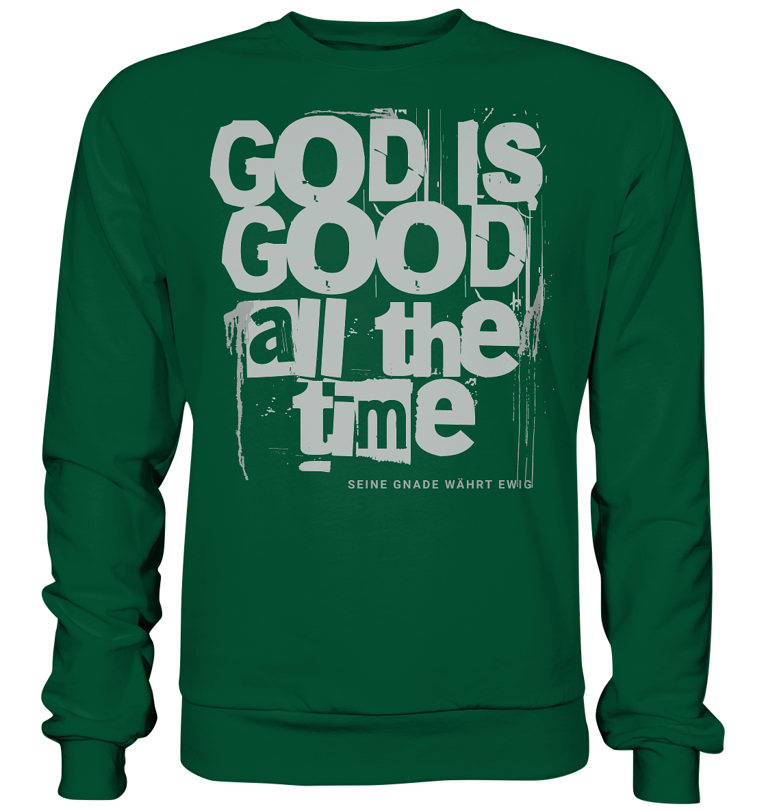 God is good all the time - Basic Sweatshirt