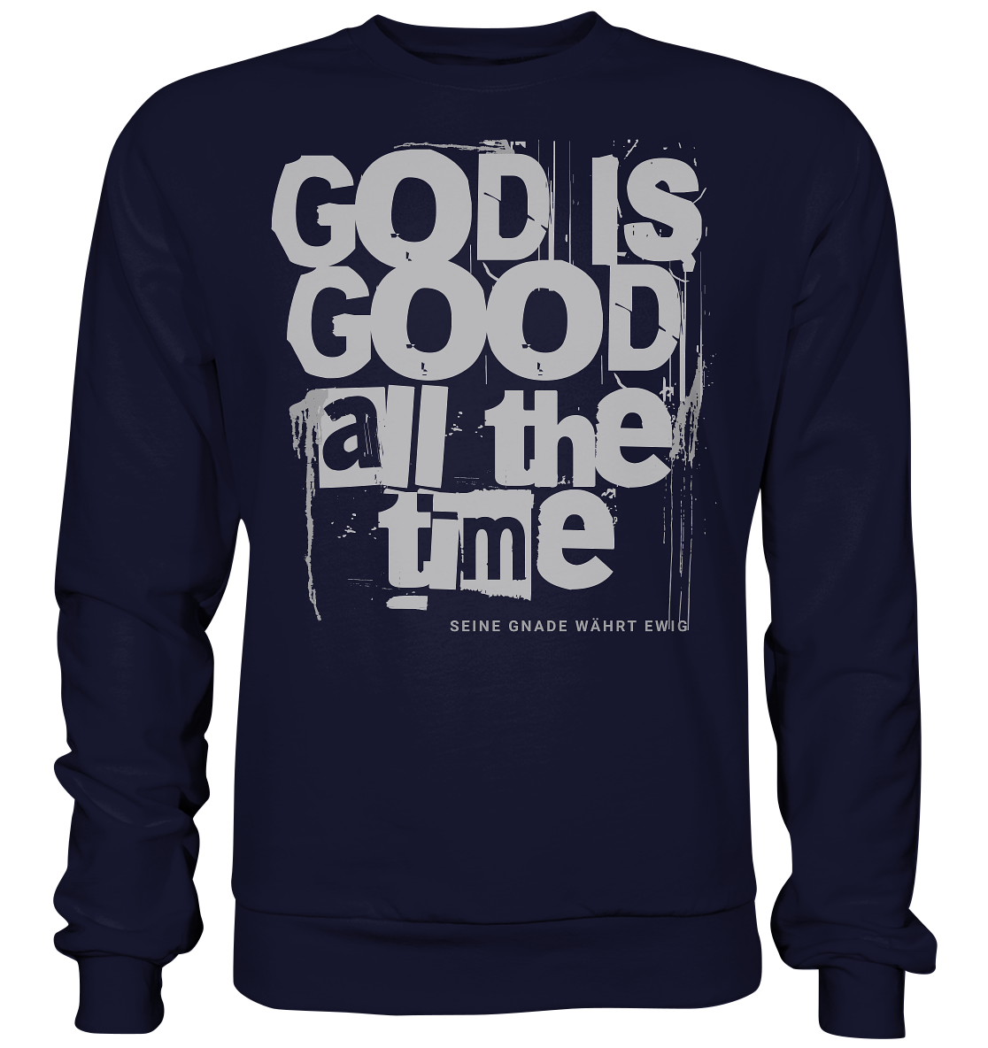 God is good all the time - Basic Sweatshirt