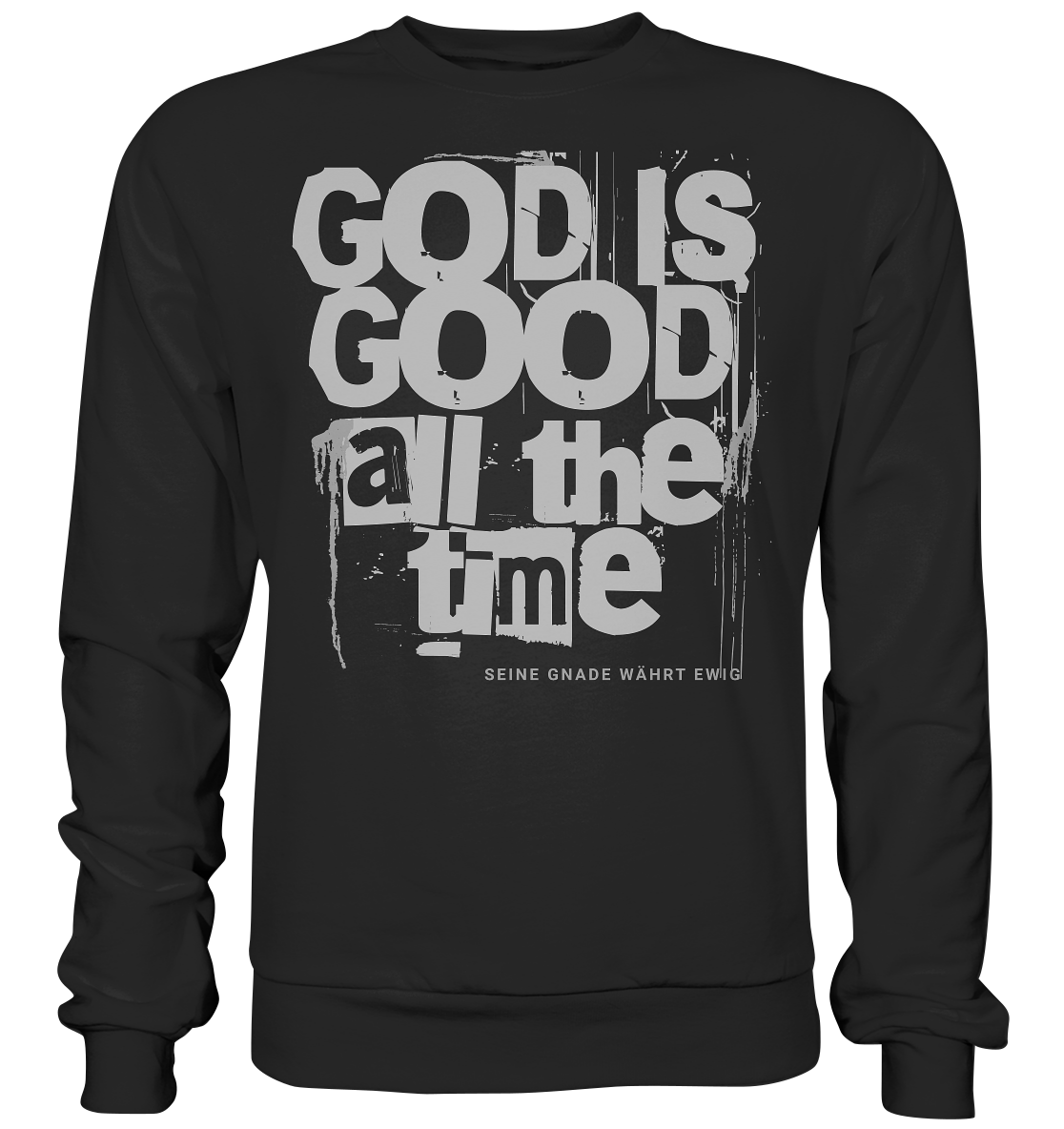 God is good all the time - Basic Sweatshirt