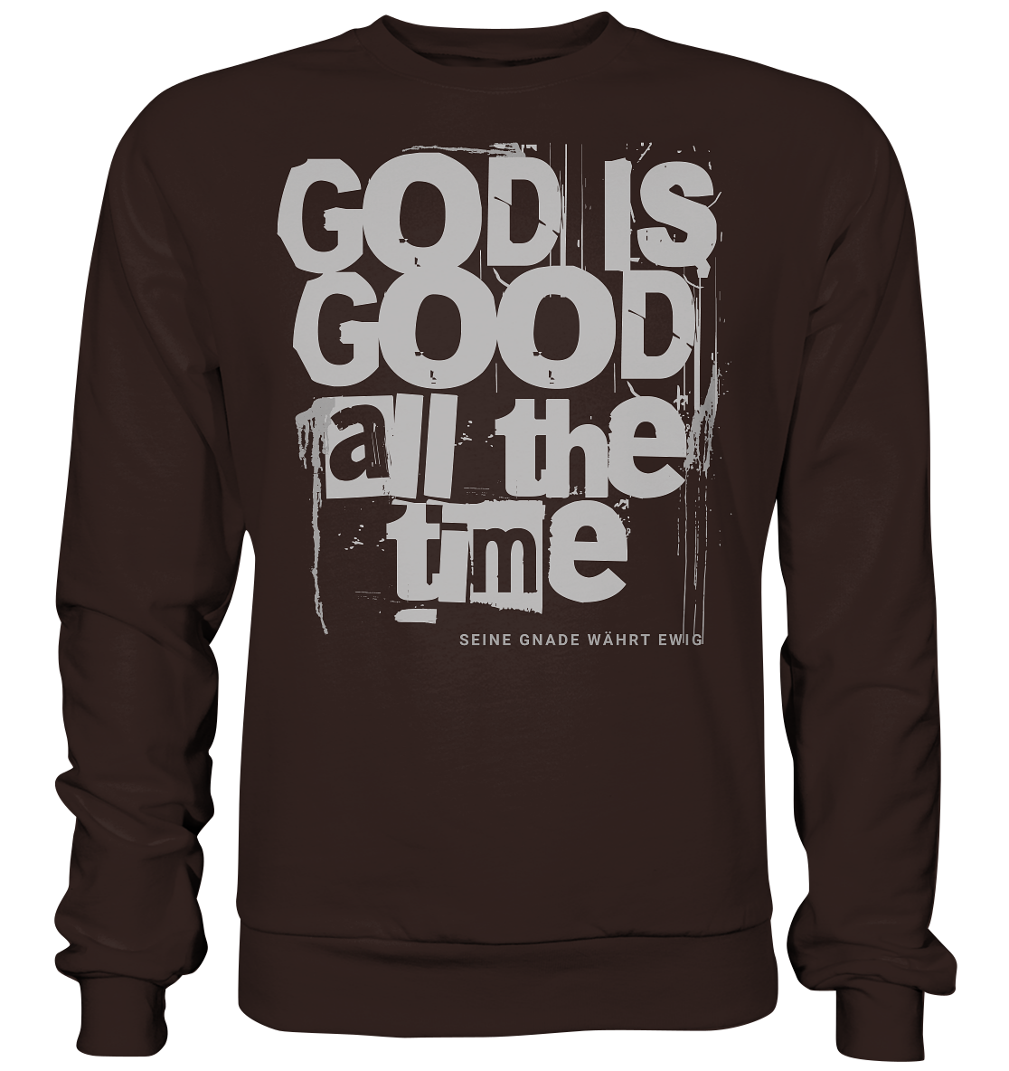 God is good all the time - Basic Sweatshirt
