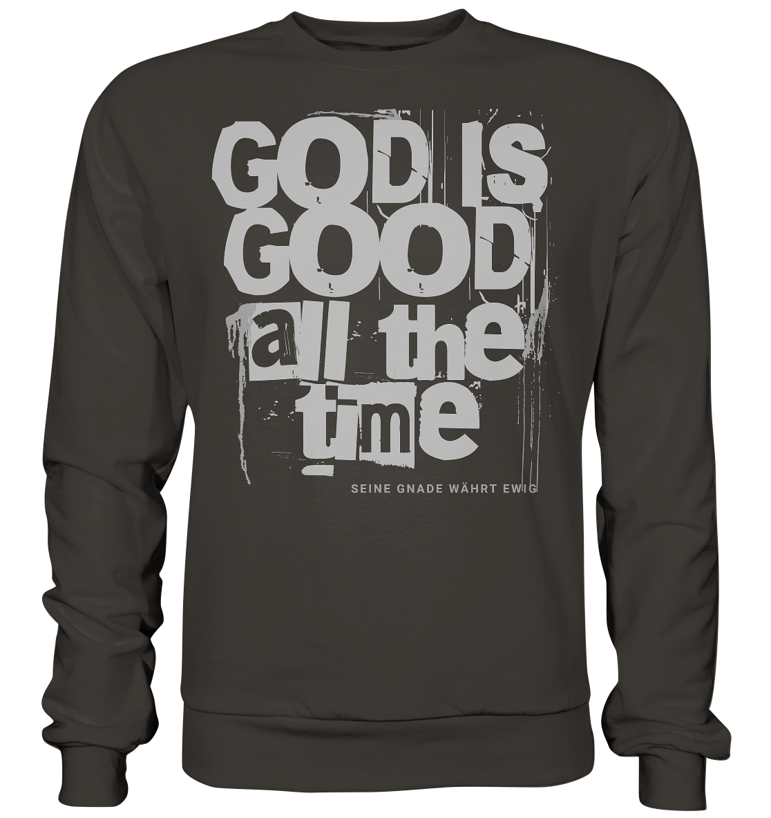 God is good all the time - Basic Sweatshirt