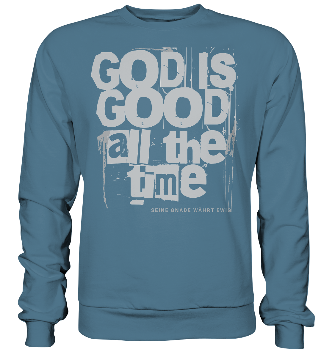 God is good all the time - Basic Sweatshirt