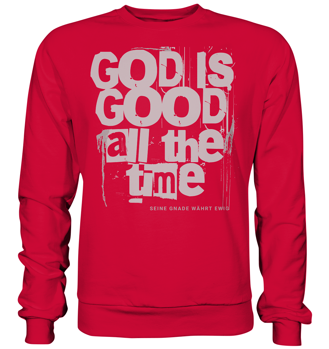God is good all the time - Basic Sweatshirt