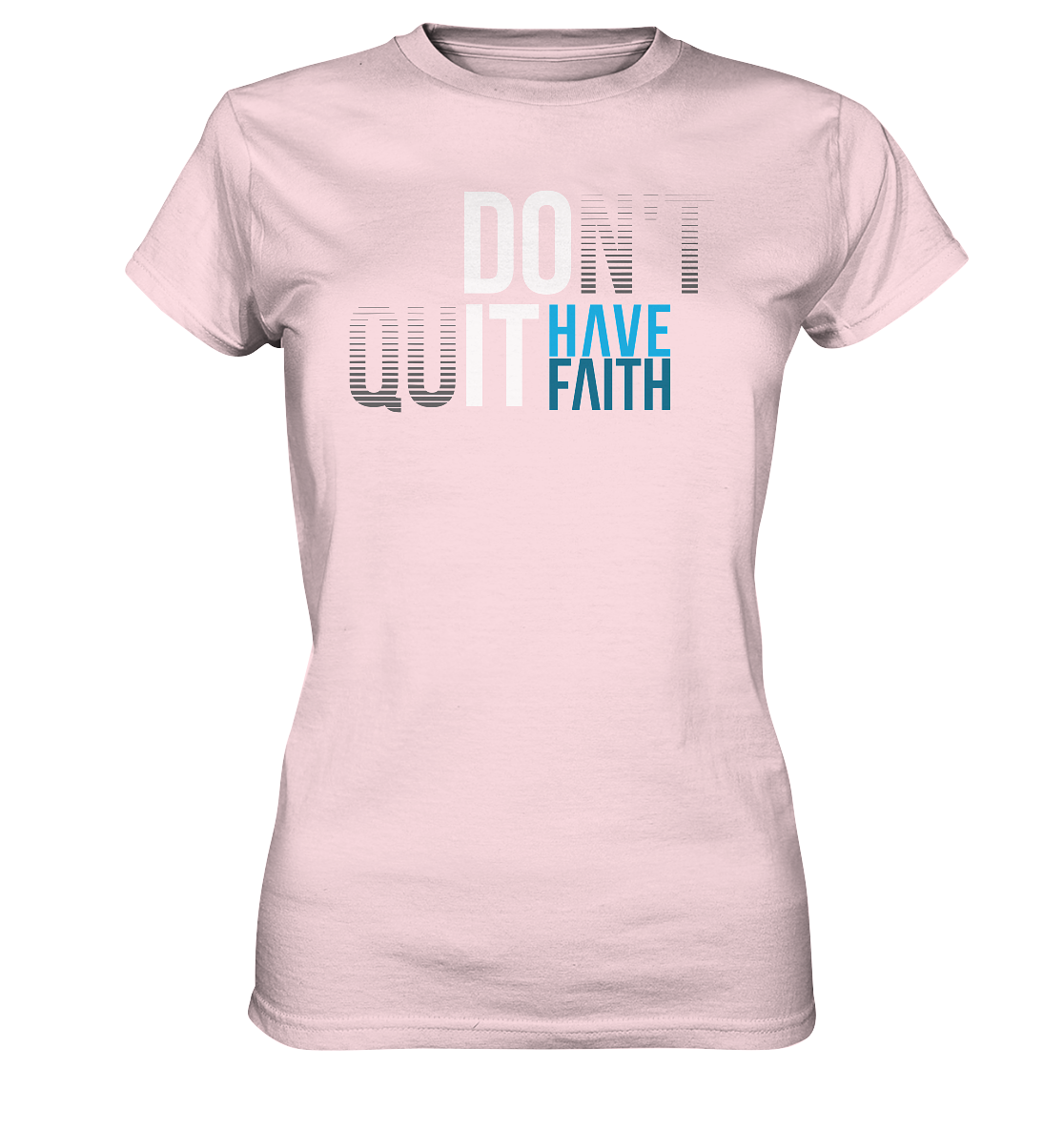 Have Faith - Damen Shirt