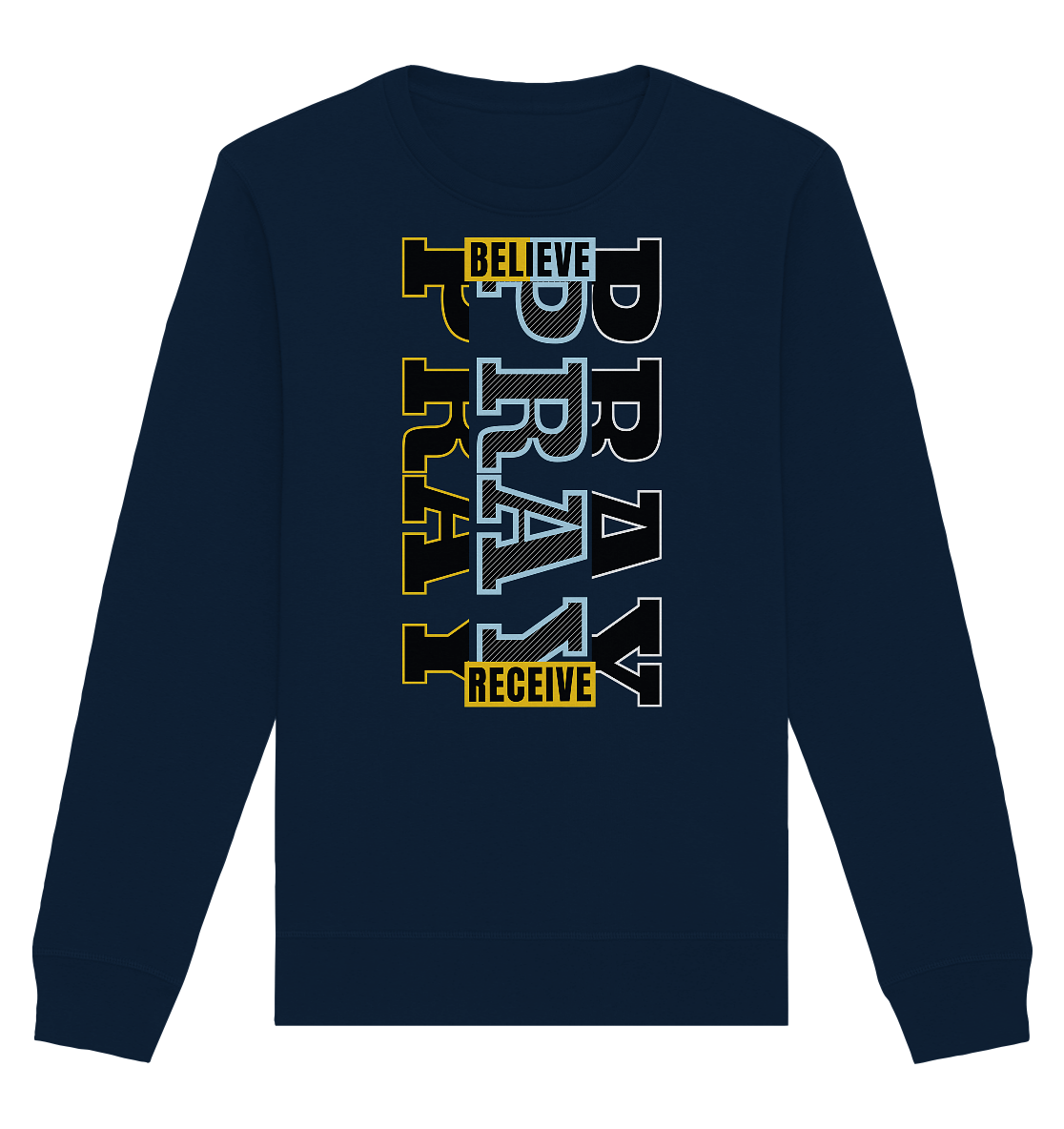 PRAY - BELIEVE - RECEIVE - Premium Sweatshirt