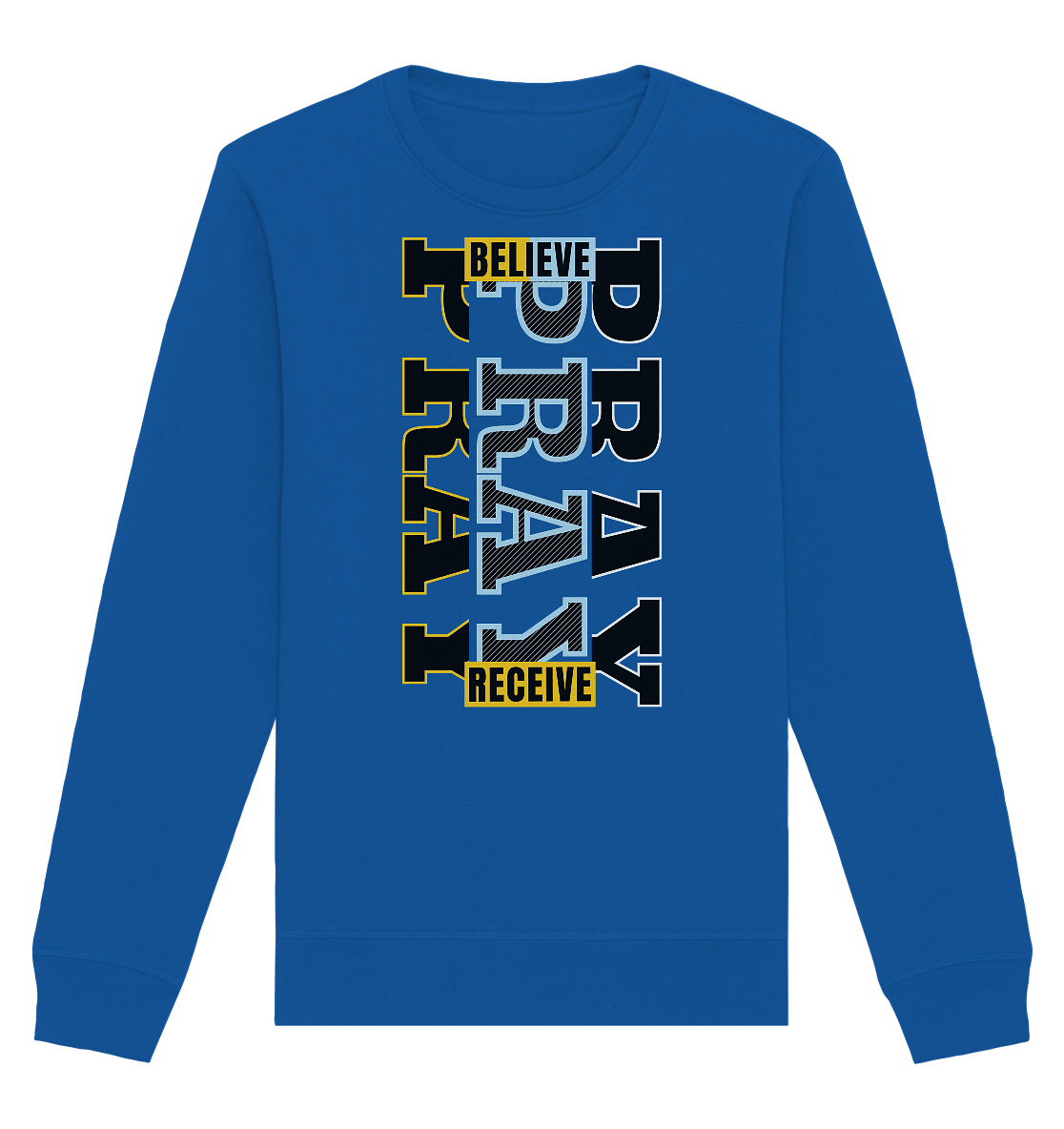 PRAY - BELIEVE - RECEIVE - Premium Sweatshirt