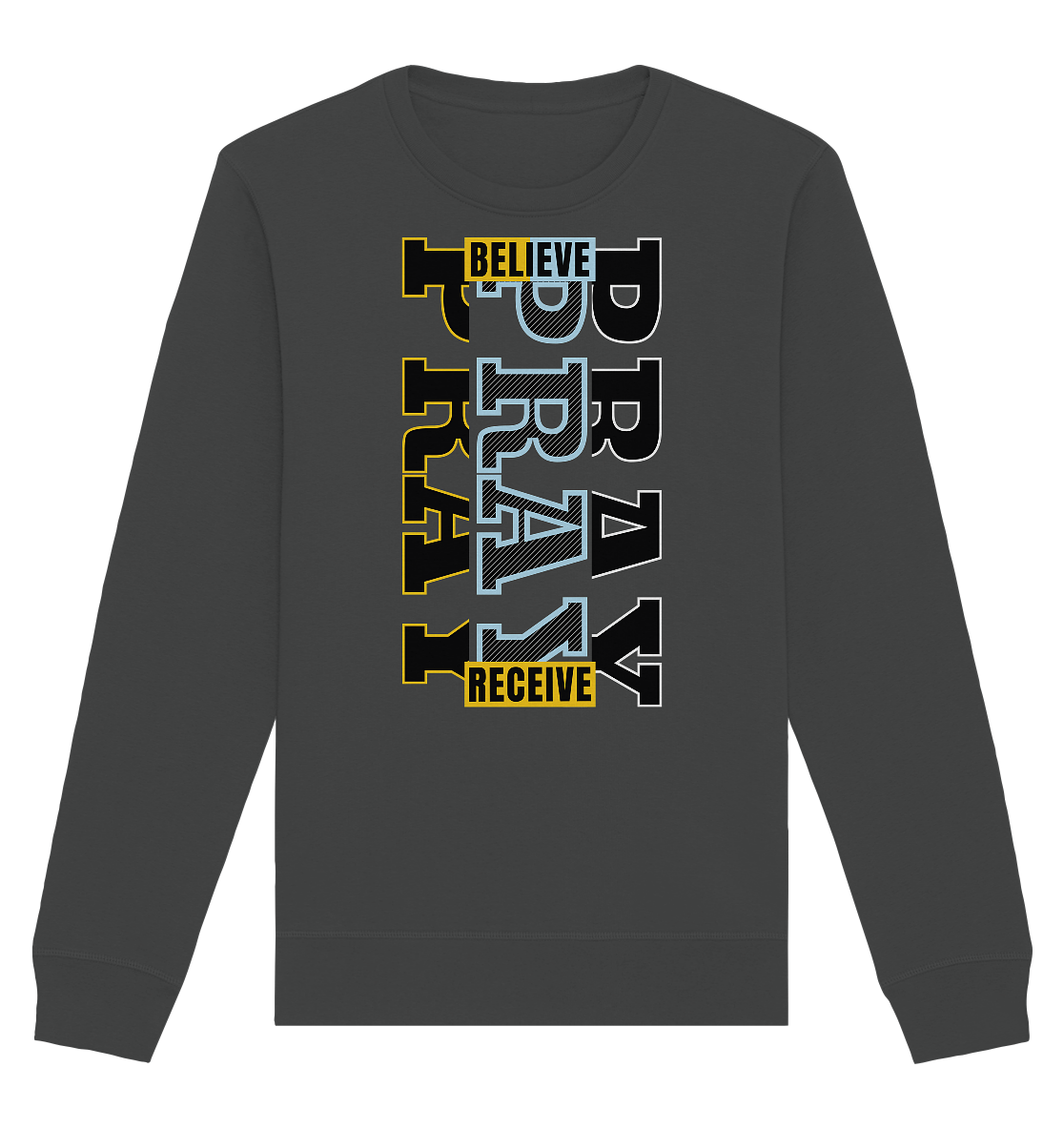 PRAY - BELIEVE - RECEIVE - Premium Sweatshirt