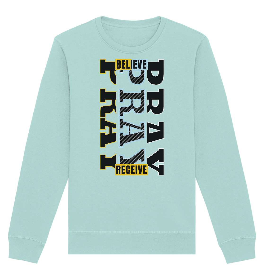 PRAY - BELIEVE - RECEIVE - Premium Sweatshirt