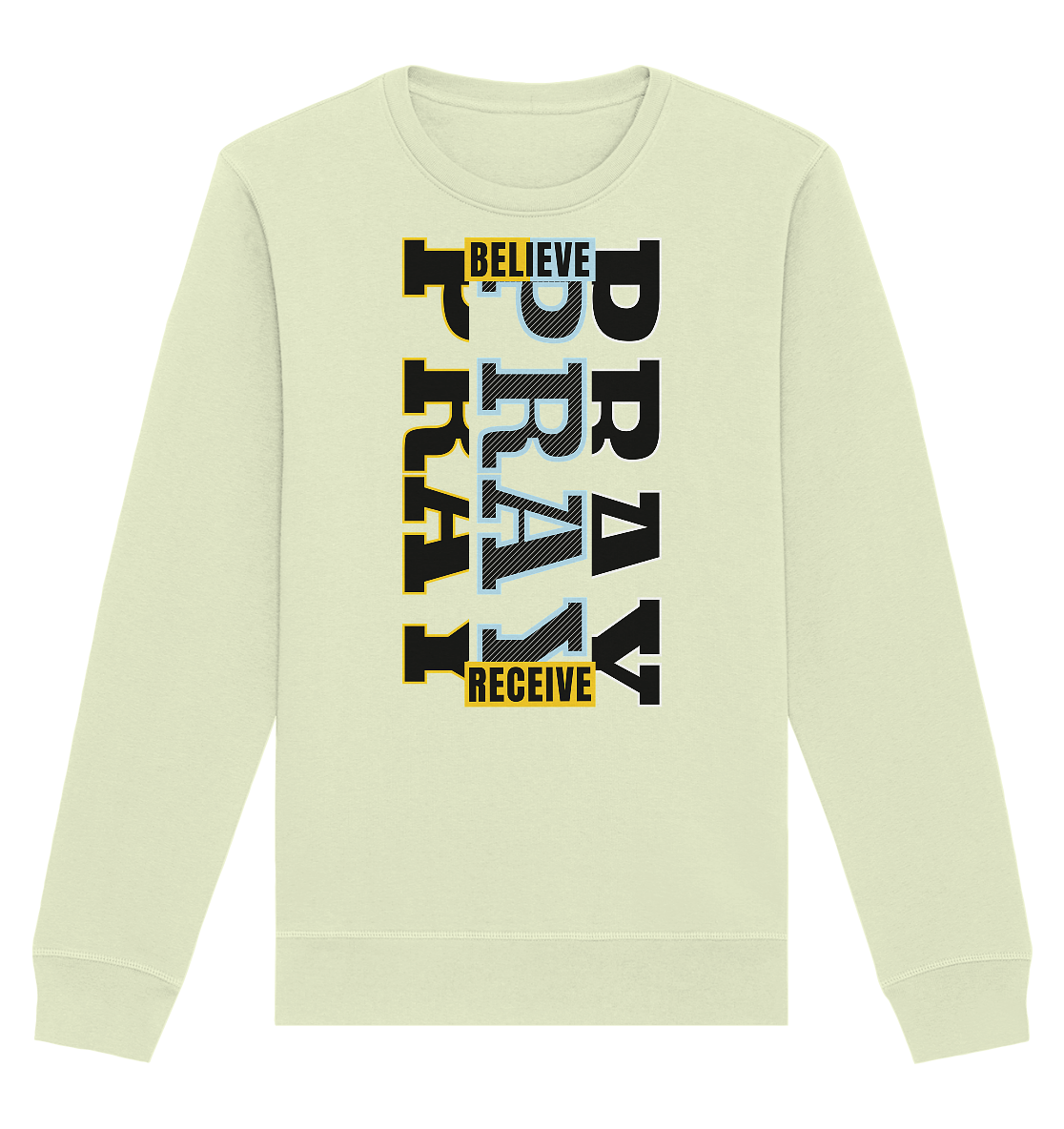 PRAY - BELIEVE - RECEIVE - Premium Sweatshirt