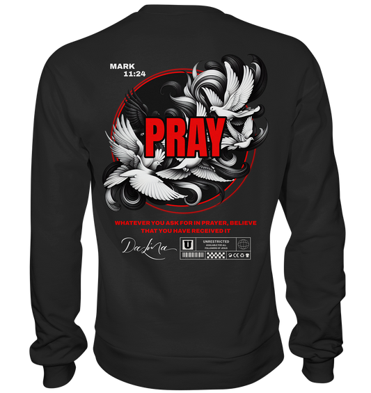 Pray - Mark 11:24 - Basic Sweatshirt