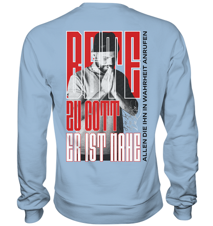 Bete zu Gott - Er ist nahe - Basic Sweatshirt