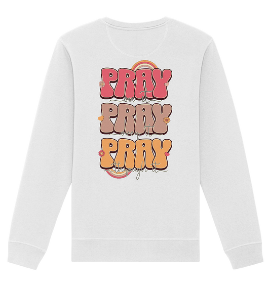 Pray - Pray - Pray - Premium Sweatshirt