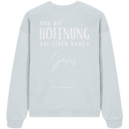 Die Hoffnung hat einen Namen - Jesus - Heavy Oversize Sweatshirt