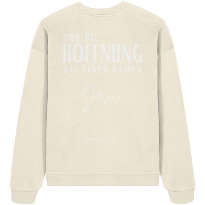 Die Hoffnung hat einen Namen - Jesus - Heavy Oversize Sweatshirt