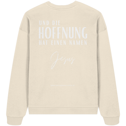 Die Hoffnung hat einen Namen - Jesus - Heavy Oversize Sweatshirt