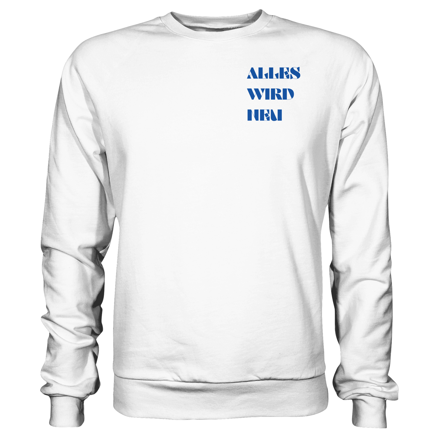 Alles wird neu - Basic Sweatshirt