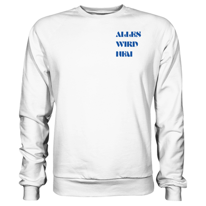 Alles wird neu - Basic Sweatshirt