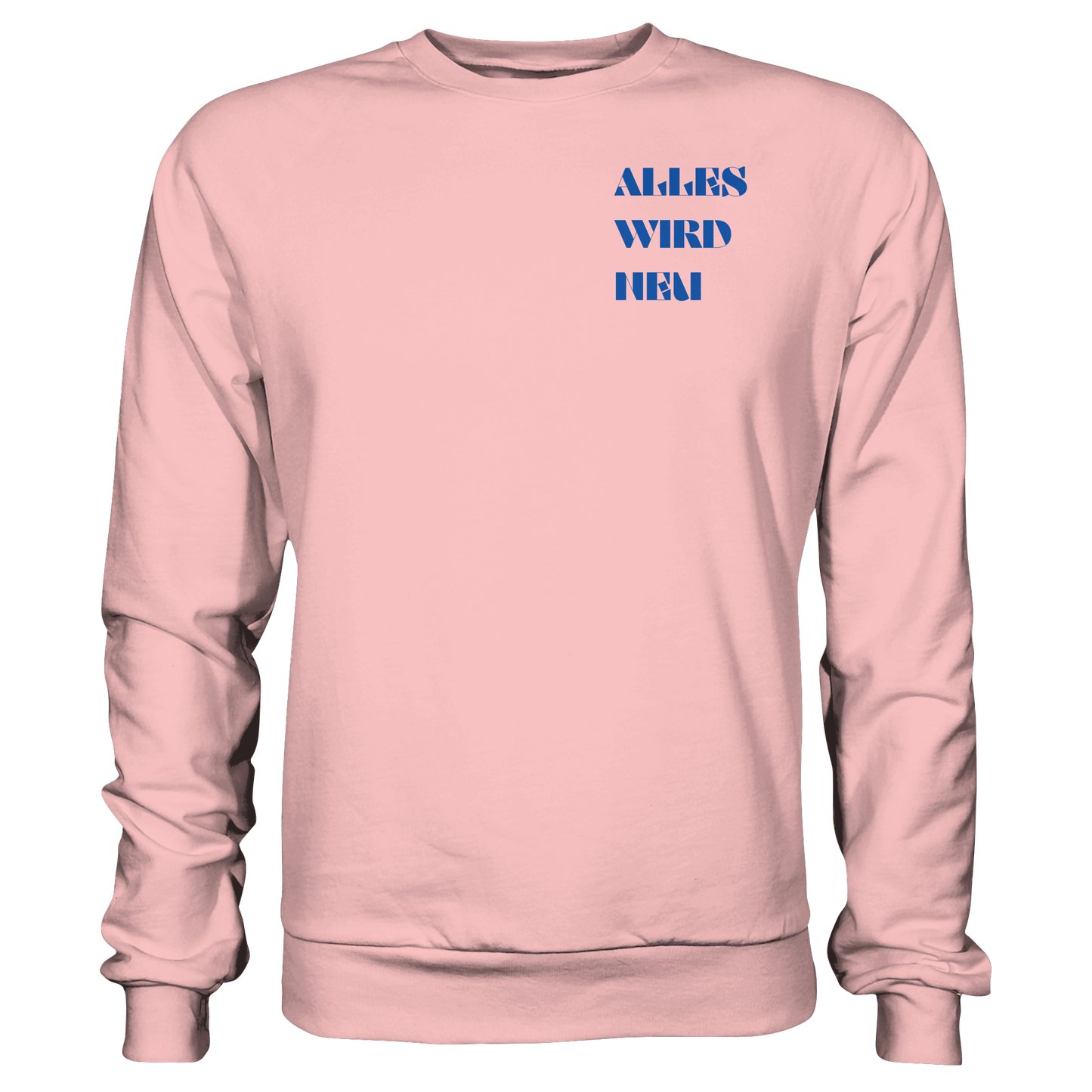 Alles wird neu - Basic Sweatshirt