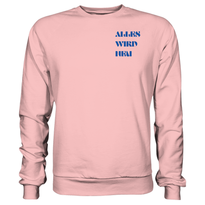 Alles wird neu - Basic Sweatshirt