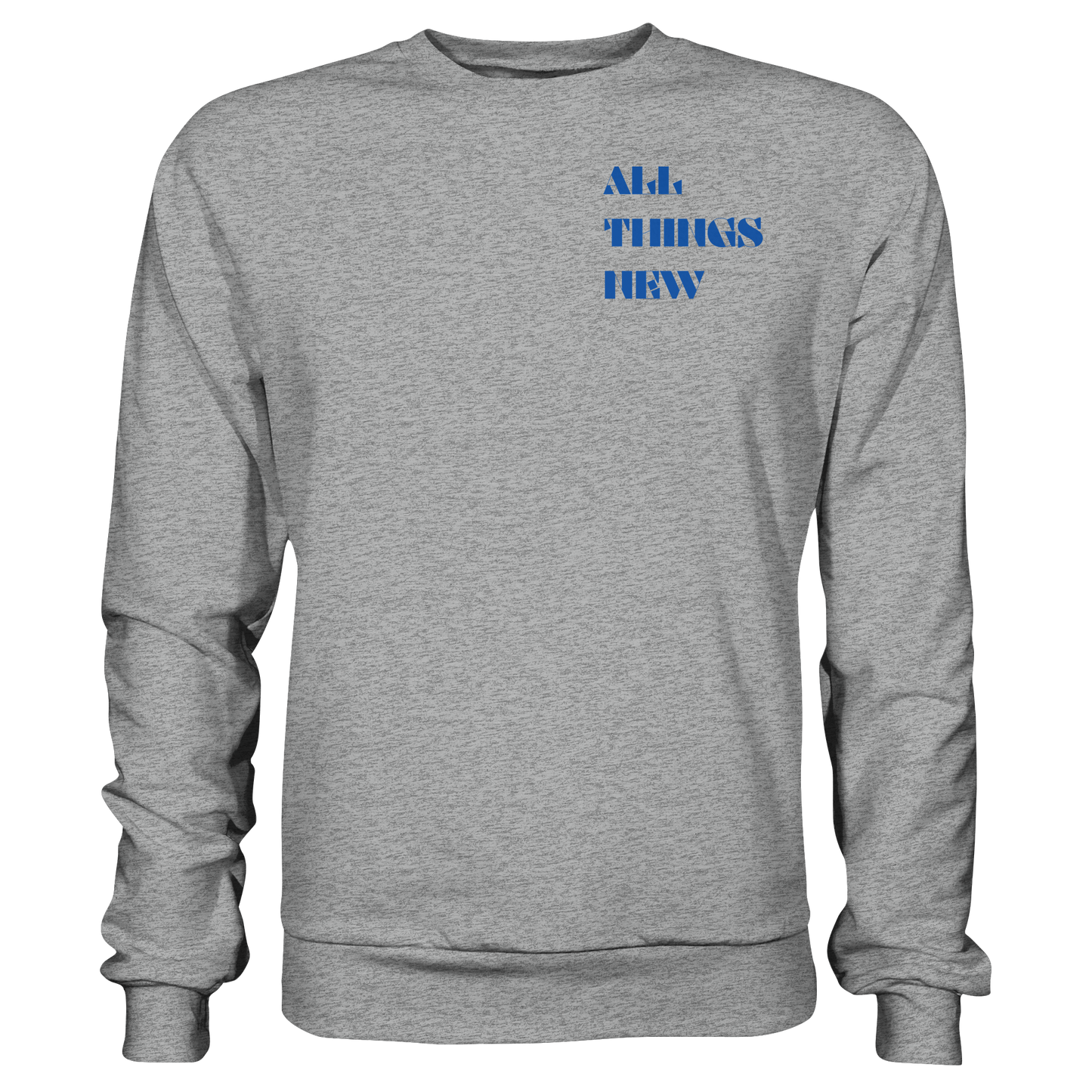 All things new - Basic Sweatshirt