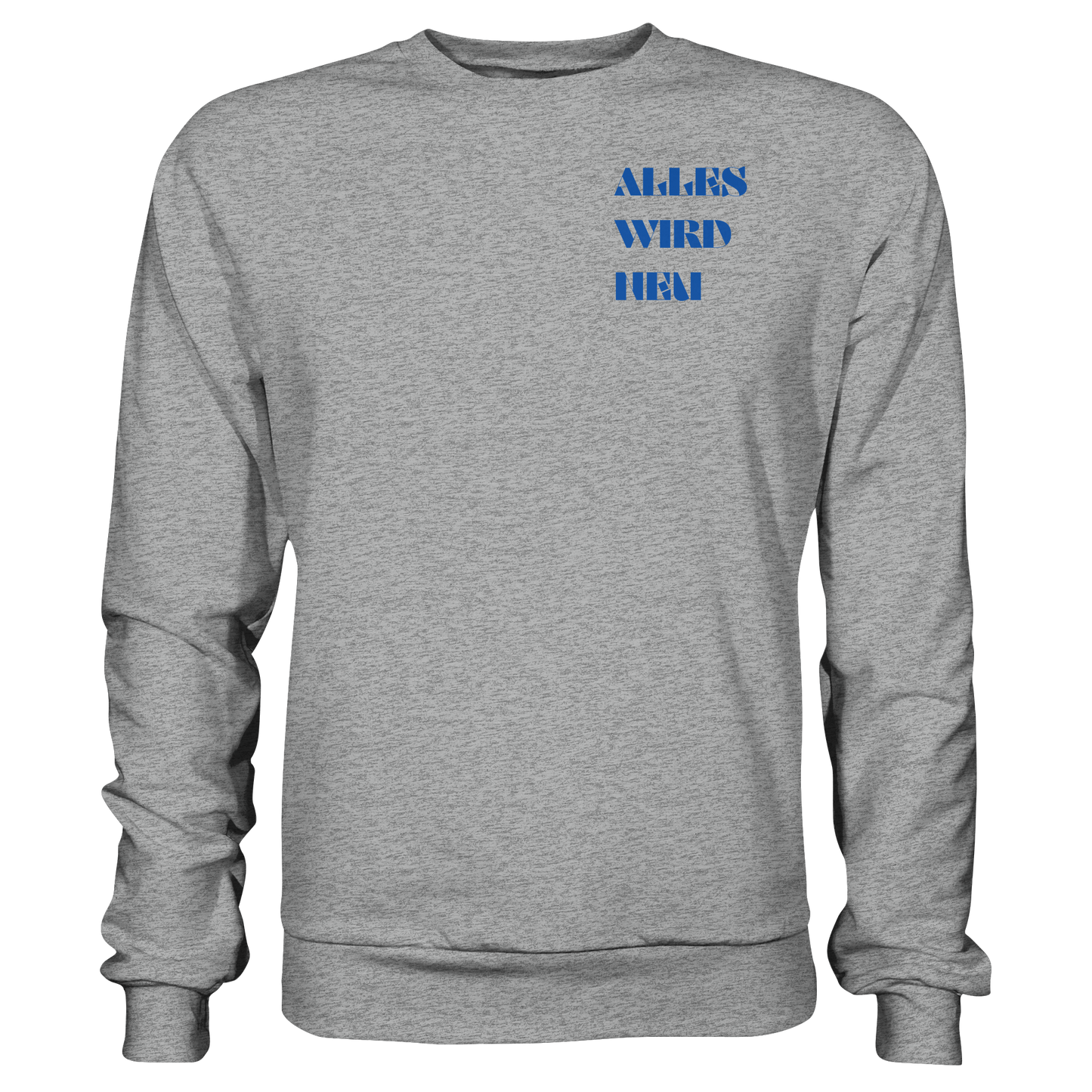 Alles wird neu - Basic Sweatshirt