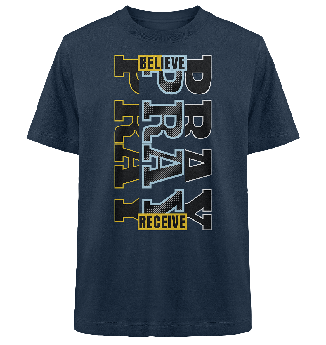 PRAY - BELIEVE - RECEIVE - Heavy Oversized Shirt