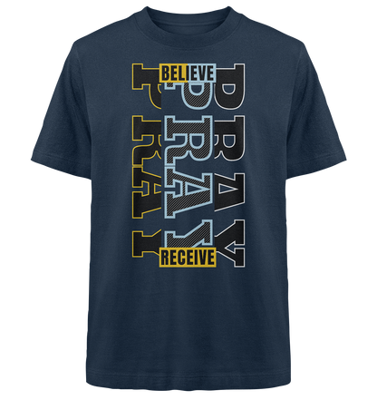 PRAY - BELIEVE - RECEIVE - Heavy Oversized Shirt