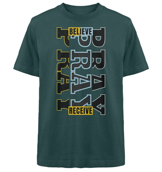 PRAY - BELIEVE - RECEIVE - Heavy Oversized Shirt