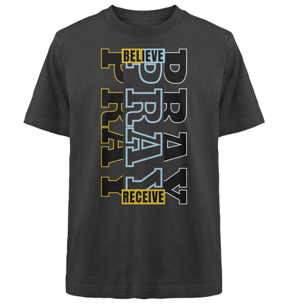 PRAY - BELIEVE - RECEIVE - Heavy Oversized Shirt