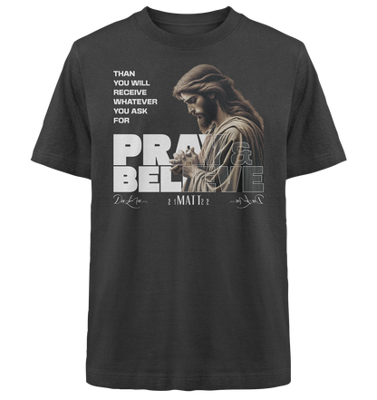 Pray & Believe - Heavy Oversized Shirt