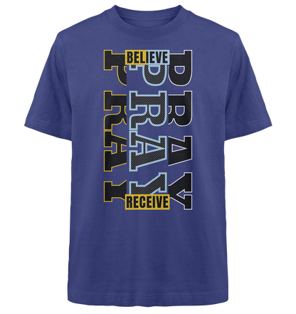 PRAY - BELIEVE - RECEIVE - Heavy Oversized Shirt