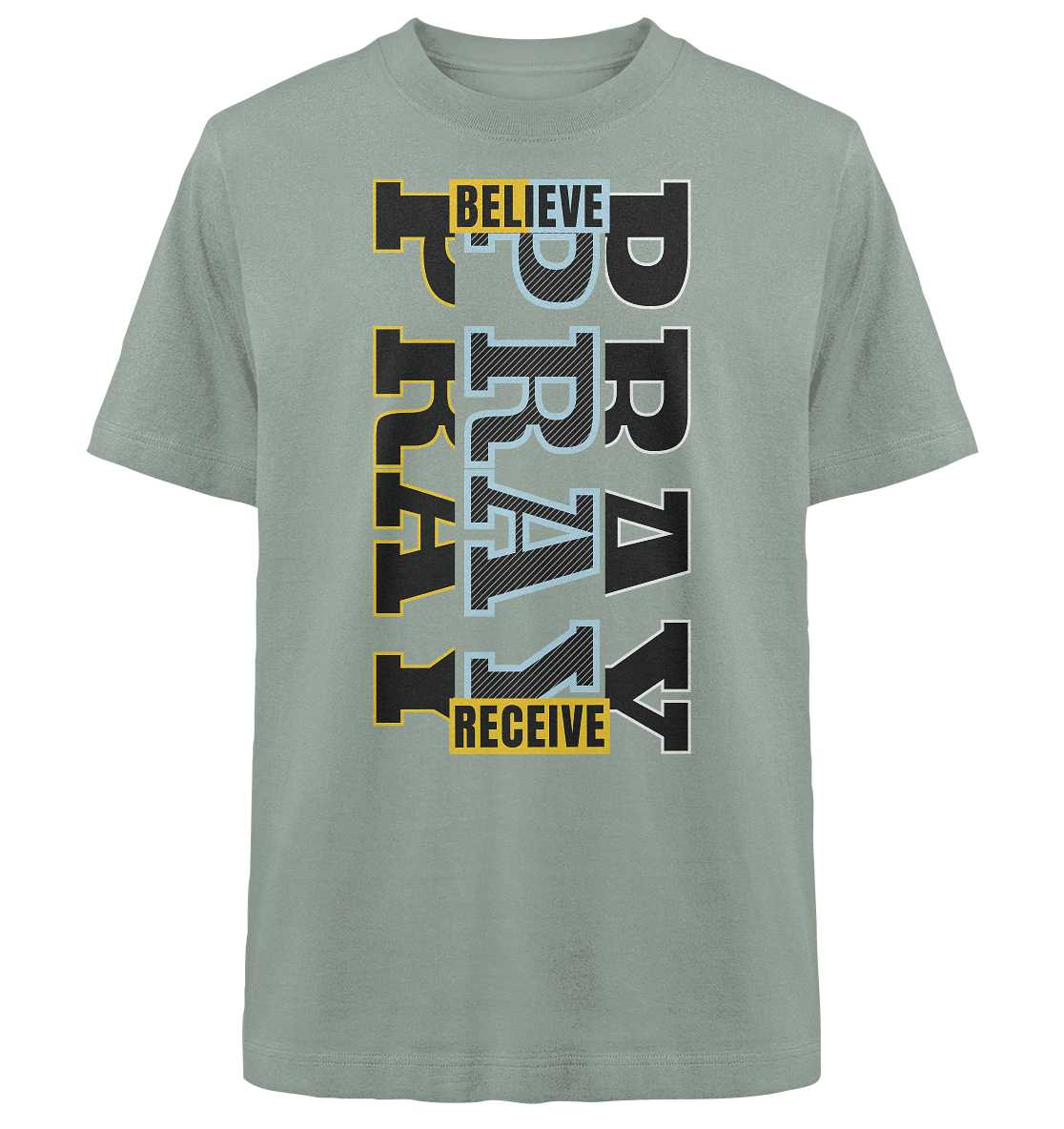 PRAY - BELIEVE - RECEIVE - Heavy Oversized Shirt