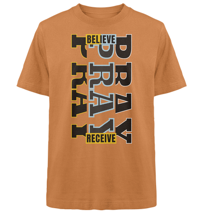 PRAY - BELIEVE - RECEIVE - Heavy Oversized Shirt