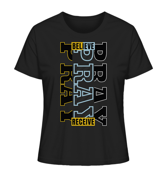 PRAY - BELIEVE - RECEIVE - Ladies Premium Shirt