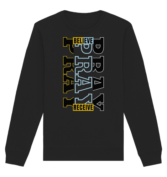 PRAY - BELIEVE - RECEIVE - Premium Sweatshirt