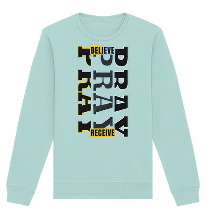 PRAY - BELIEVE - RECEIVE - Premium Sweatshirt