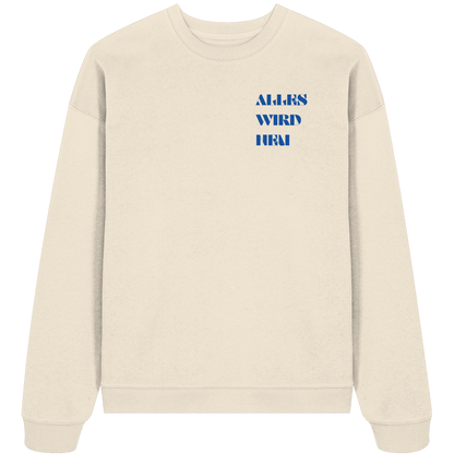 Alles wird neu - Heavy Oversize Sweatshirt